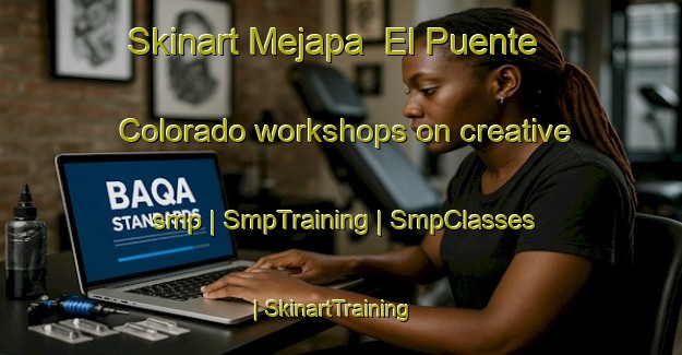 Skinart Mejapa El Puente Colorado workshops on creative smp | SmpTraining | SmpClasses | SkinartTraining-Mexico